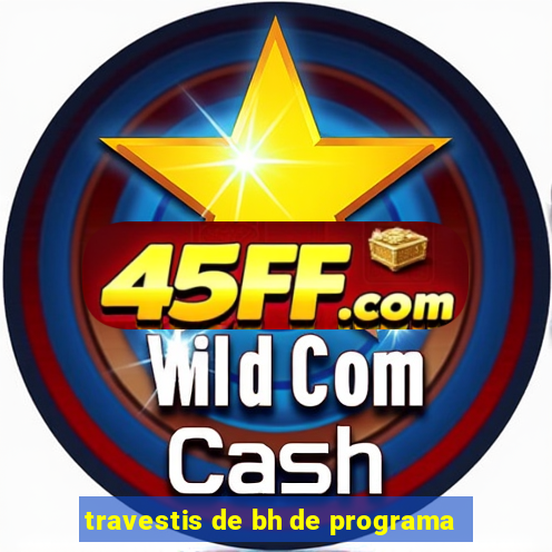 travestis de bh de programa
